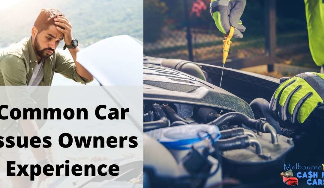 Common Car Issues Owners Experience