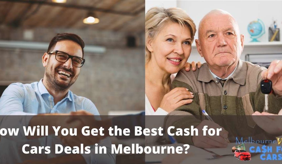 How Will You Get the Best Cash for Cars Deals in Melbourne