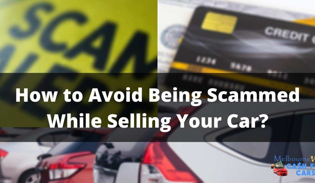 How to Avoid Being Scammed While Selling Your Car