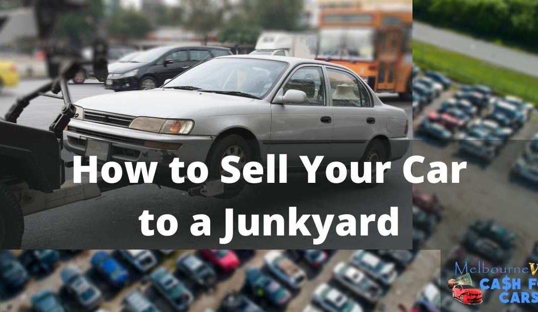 How to Sell Your Car to a Junkyard