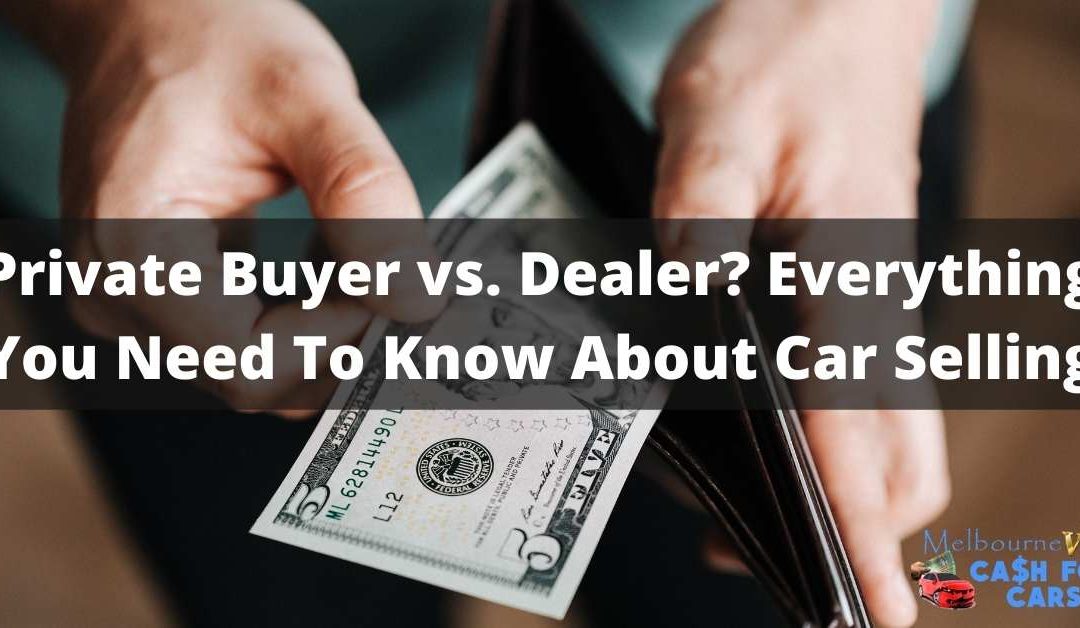 Private Buyer vs Dealer_ Everything You Need To Know About Car Selling