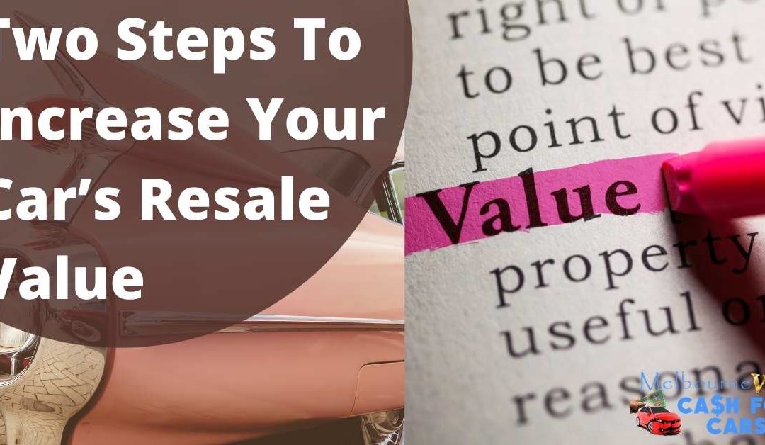 Two Steps To Increase Your Car’s Resale Value