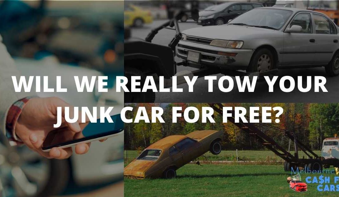 WILL WE REALLY TOW YOUR JUNK CAR FOR FREE