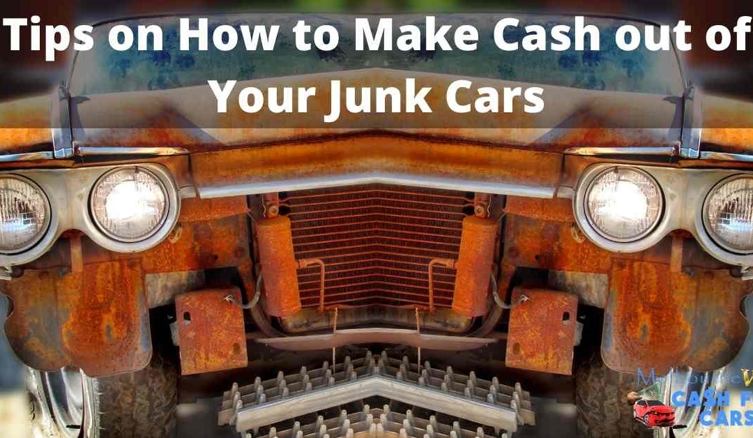 Tips on How to Make Cash out of Your Junk Cars