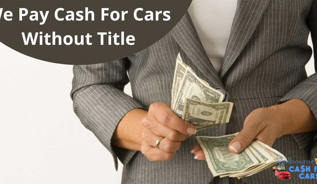 We Pay Cash For Cars Without Title