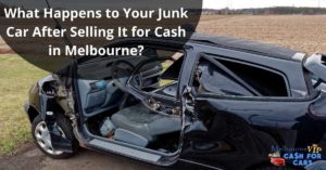 What Happens to Your Junk Car After Selling It for Cash in Melbourne