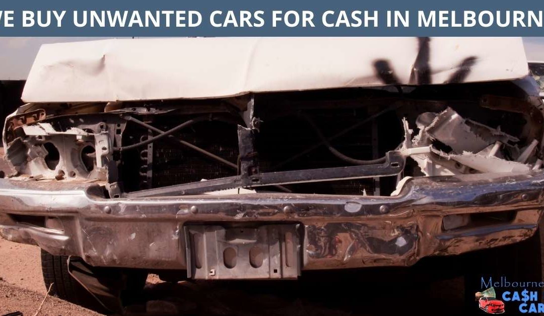 WE BUY UNWANTED CARS FOR CASH IN MELBOURNE