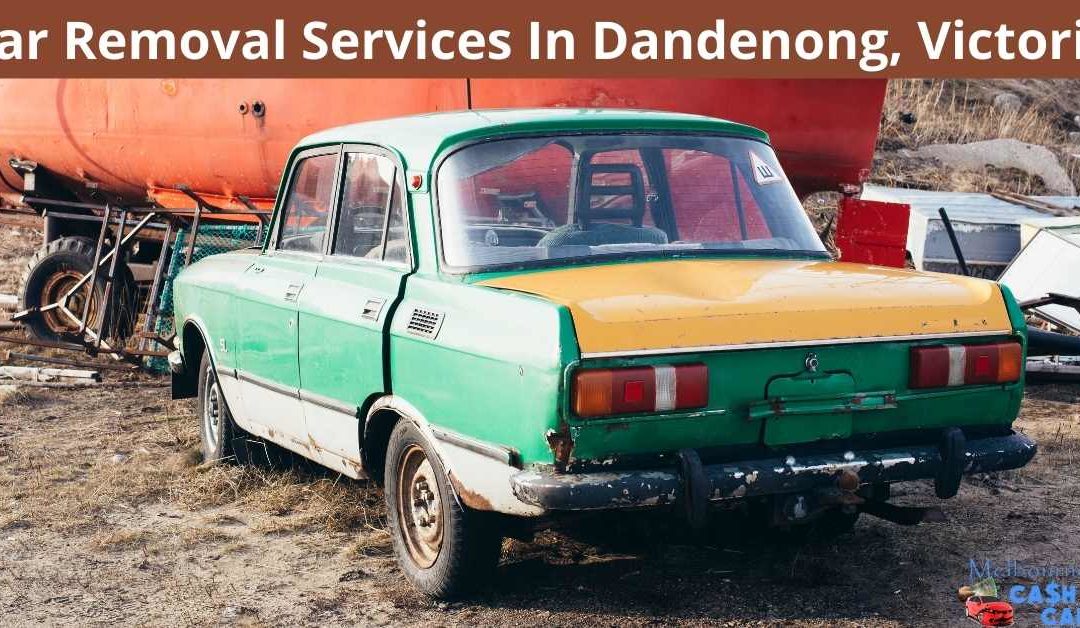 Car Removal Services In Dandenong, Victoria