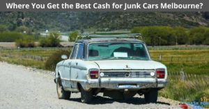 Where You Get the Best Cash for Junk Cars Melbourne