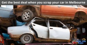 Get the best deal when you scrap your car in Melbourne