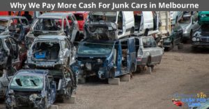 Why We Pay More Cash For Junk Cars in Melbourne