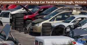 Customers’ Favorite Scrap Car Yard Keysborough Victoria