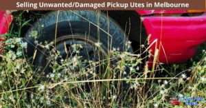 Selling Unwanted, Damaged Pickup Utes in Melbourne