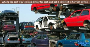 What’s the best way to scrap my car for cash and get it collected in Carrum Downs