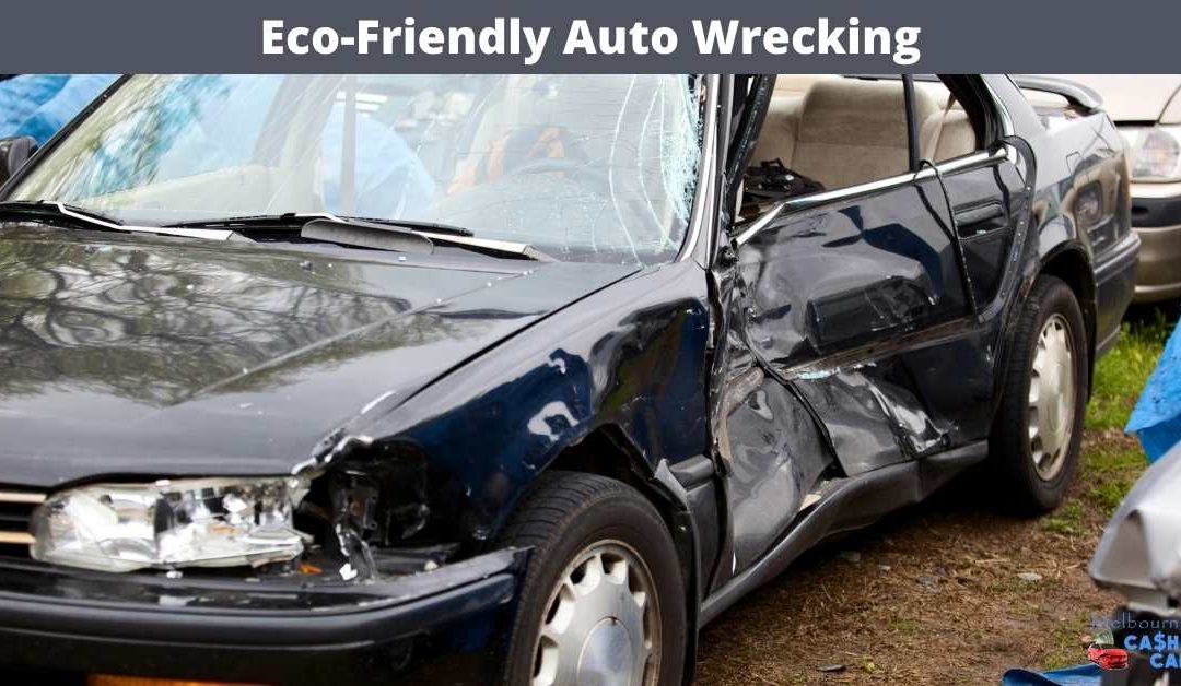 Eco-Friendly Auto Wrecking