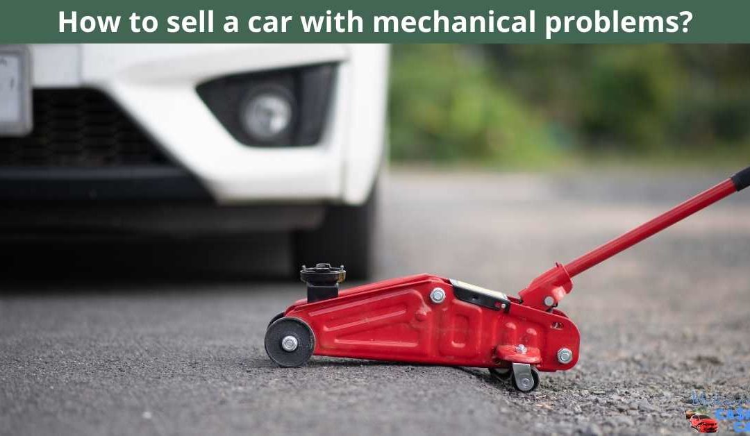 How to sell a car with mechanical problems?