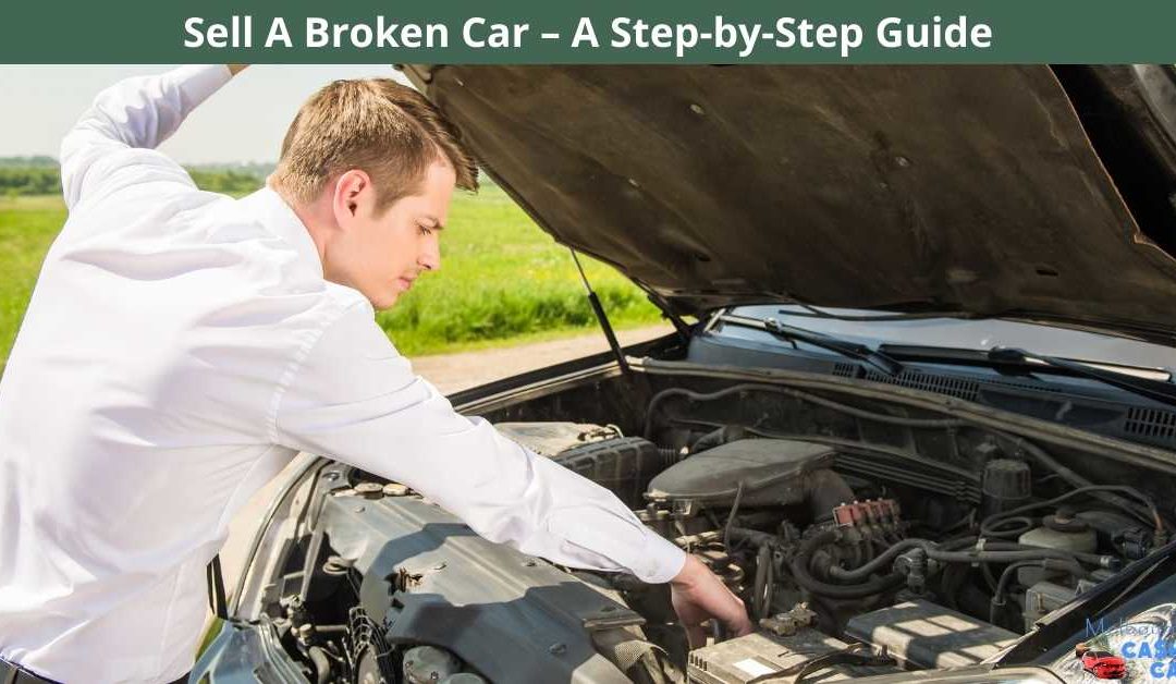 Sell A Broken Car – A Step-by-Step Guide