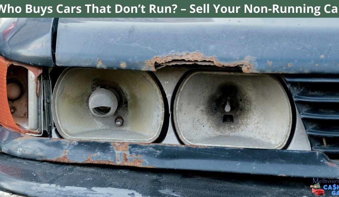 Who Buys Cars That Don’t Run? – Sell Your Non-Running Car