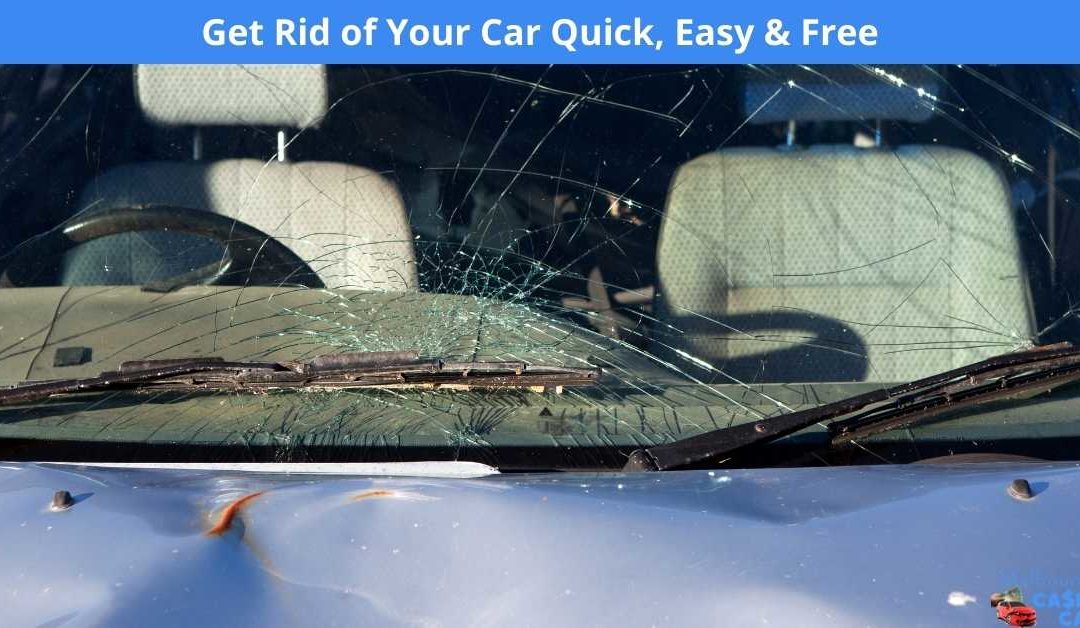 Get Rid of Your Car Quick, Easy & Free