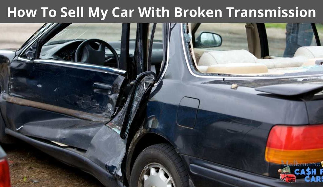 How To Sell My Car With Broken Transmission