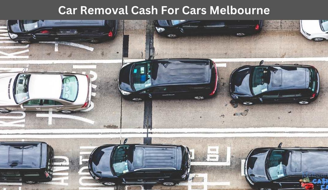 Car Removal Cash For Cars Melbourne