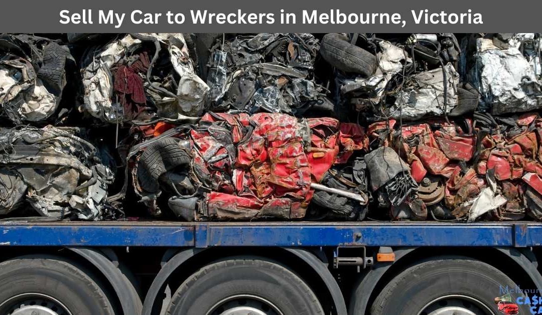 Sell My Car to Wreckers in Melbourne, Victoria