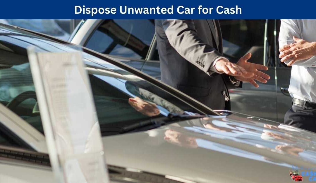 Dispose Unwanted Car for Cash