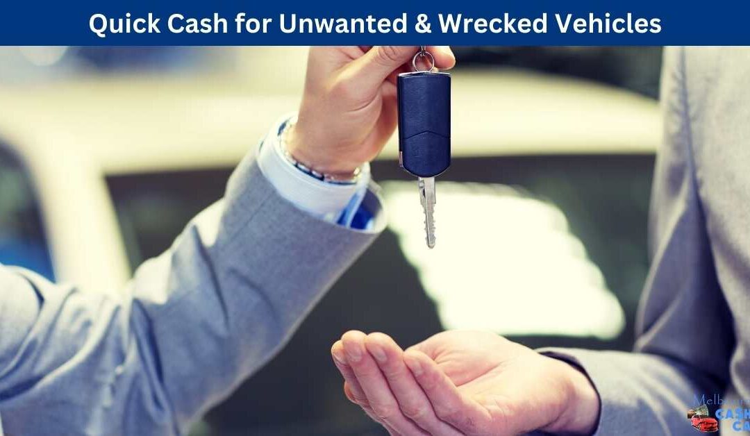 Quick Cash for Unwanted & Wrecked Vehicles