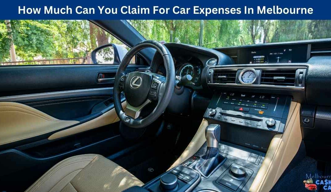 How Much Can You Claim For Car Expenses In Melbourne