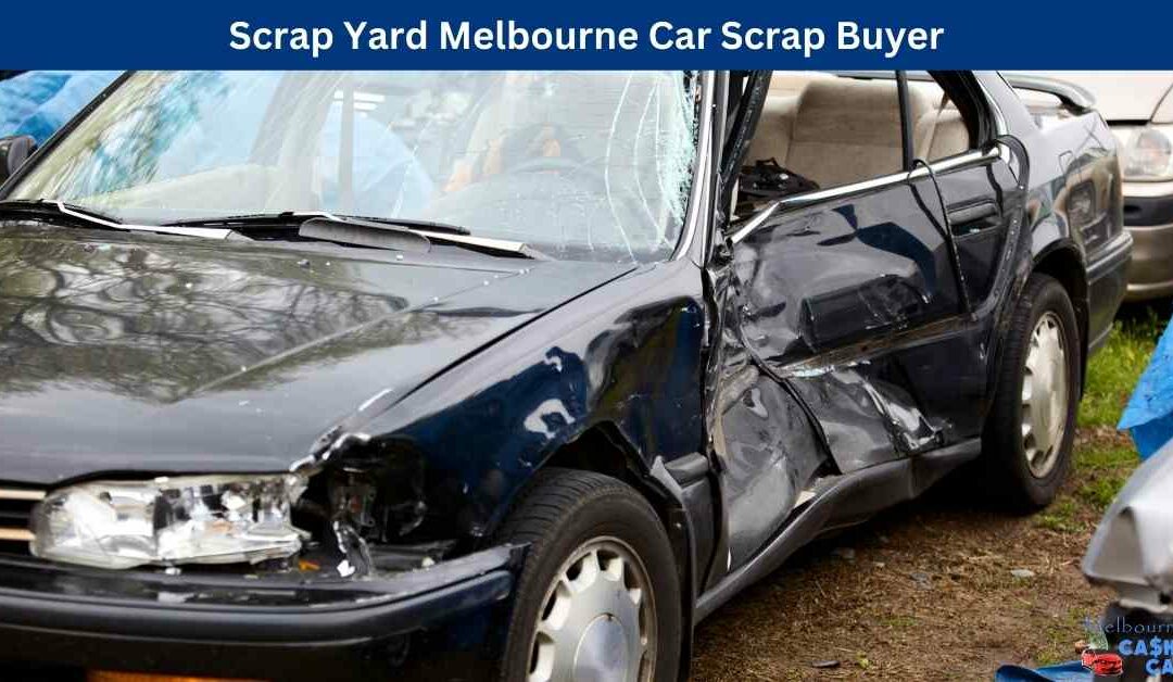 Scrap Yard Melbourne Car Scrap Buyer