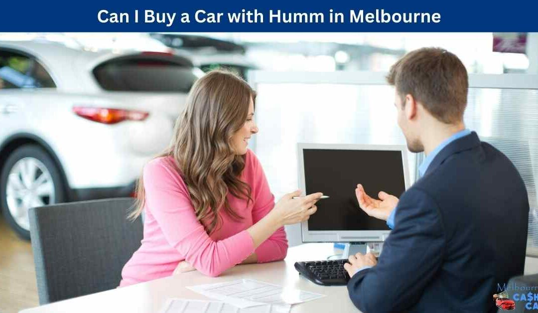 Can I Buy a Car with Humm in Melbourne