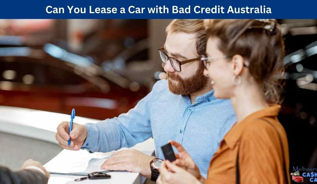 Can You Lease a Car with Bad Credit Australia