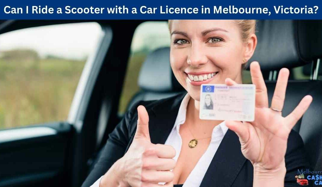 Can I Ride a Scooter with a Car Licence in Melbourne, Victoria?