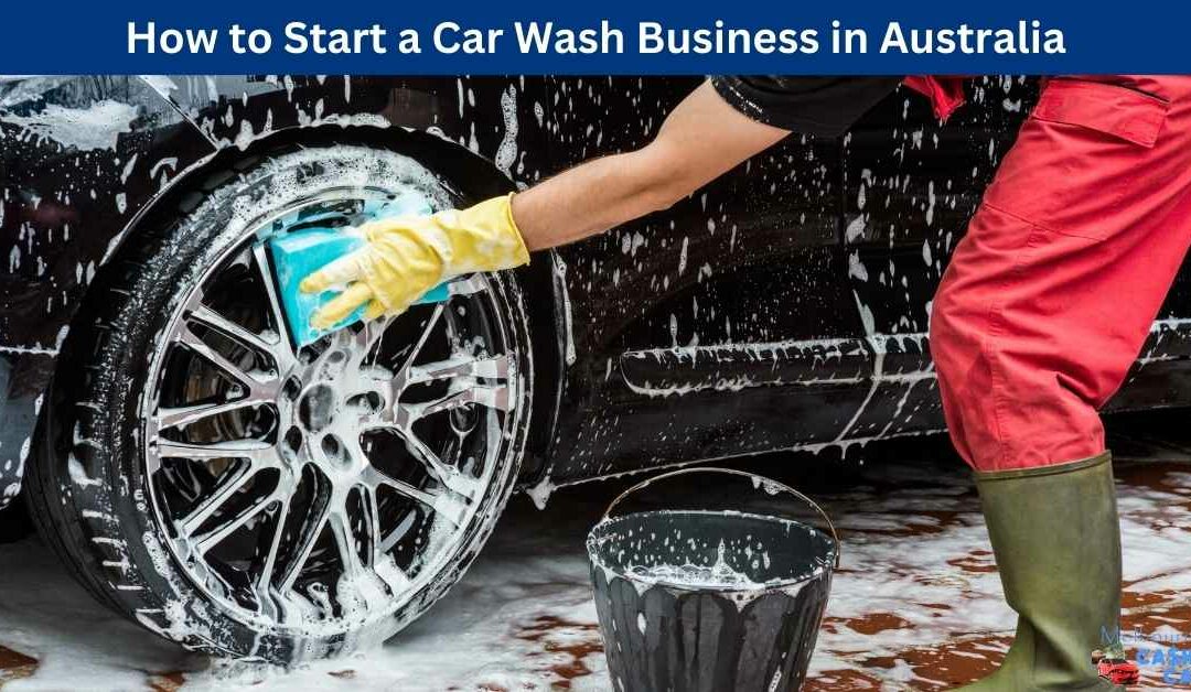 How to Start a Car Wash Business in Australia