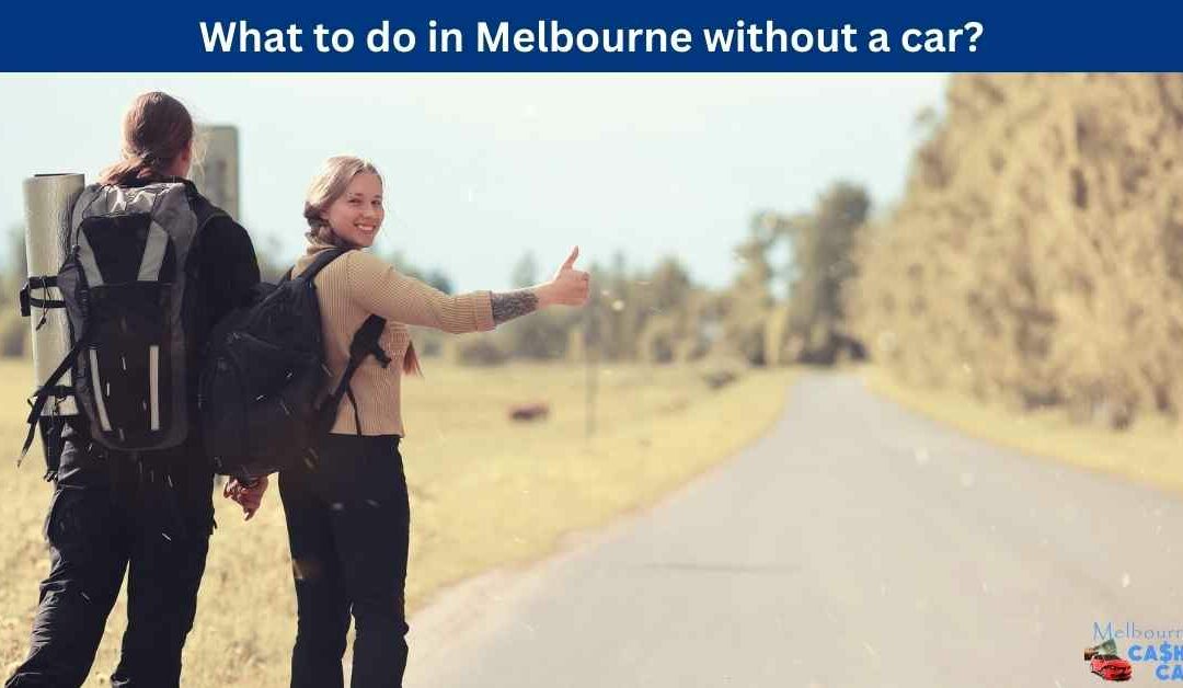What to do in Melbourne without a car?
